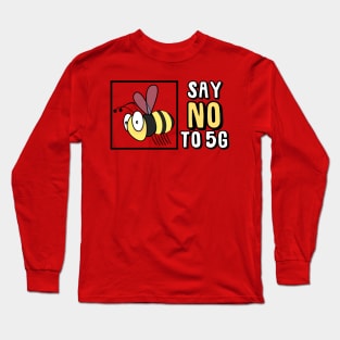 Save The Bees Say NO To 5G Long Sleeve T-Shirt